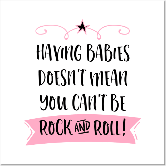 Having babies doesn't mean you can't be rock and roll. Wall Art by Stars Hollow Mercantile